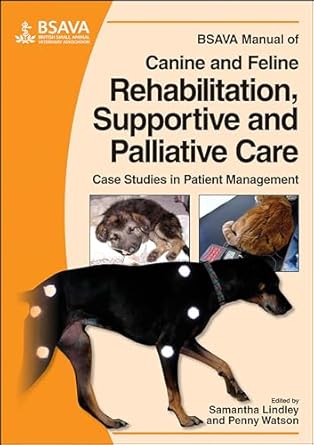 bsava manual of canine and feline rehabilitation supportive and palliative care case studies in patient