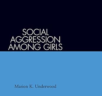 social aggression among girls 1st edition marion k underwood 1572308664, 978-1572308664
