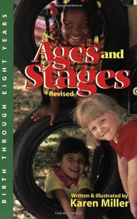 ages and stages developmental descriptions and activities birth through eight years 1st edition karen miller