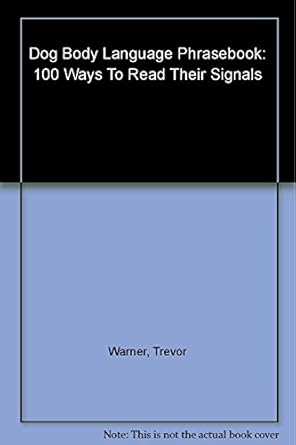 dog body language phrasebook 100 ways to read their signals 1st edition trevor warner 1592237096,