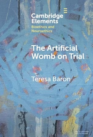 the artificial womb on trial 1st edition teresa baron 1009544500, 978-1009544504