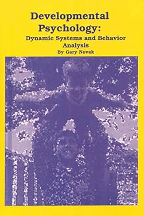 developmental psychology dynamical systems and behavior analysis 1st edition gary novak phd 187897825x,