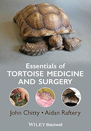 essentials of tortoise medicine and surgery 1st edition john chitty ,aidan raftery 1405195444, 978-1405195447