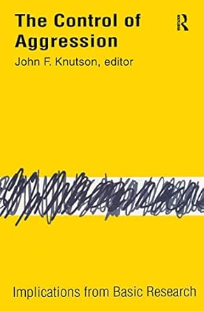 the control of aggression implications from basic research 1st edition stanton wheeler 1138521221,