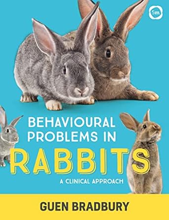 behavioural problems in rabbits a clinical approach 1st edition guen bradbury 1789180120, 978-1789180121