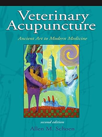 veterinary acupuncture ancient art to modern medicine 1st edition allen m schoen dvm ms 032300945x,