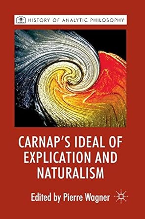 carnaps ideal of explication and naturalism 1st edition p wagner 1349328464, 978-1349328468