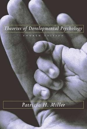 theories of developmental psychology 1st edition patricia h miller 071672846x, 978-0716728467