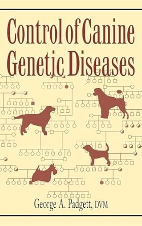 control of canine genetic diseases 1st edition george a padgett 0876050046, 978-0876050040
