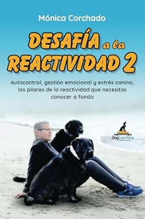 desafia a la reactividad 2 autocontrol gestion emocional y estres canino los pilares de la reactividad que