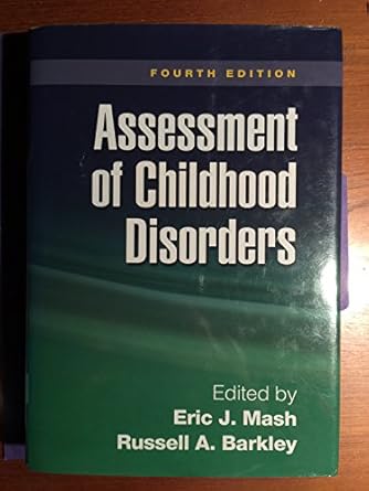 assessment of childhood disorders 1st edition eric j mash ,russell a barkley 1593854935, 978-1593854935