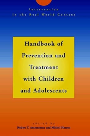 handbook of prevention and treatment with children and adolescents intervention in the real world context 1st