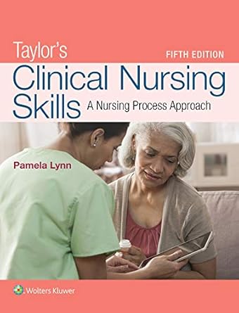 taylors clinical nursing skills a nursing process approach 1st edition pamela b lynn edd msn rn 1496384881,