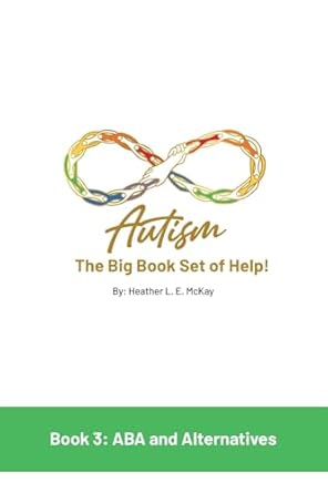 autism the big book set of help book three aba and the alternatives 1st edition heather l e mckay 176124244x,