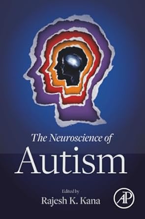 the neuroscience of autism 1st edition rajesh k kana 0128163933, 978-0128163931