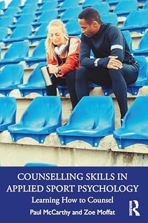 counselling skills in applied sport psychology 1st edition paul mccarthy ,zoe moffat 1032592575,