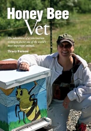 honey bee vet the adventures of a veterinarian seeking to doctor one of the worlds most important animals 1st