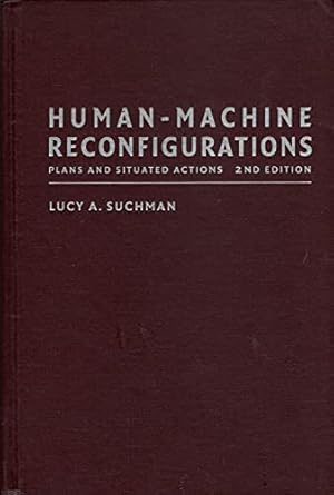 human machine reconfigurations plans and situated actions 1st edition lucy suchman 0521858917, 978-0521858915