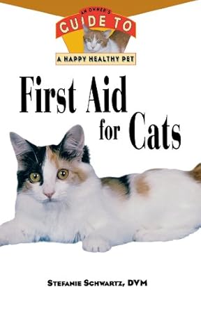 first aid for cats an owners guide to a happy healthy pet 1st edition stefanie schwartz 1630260541,