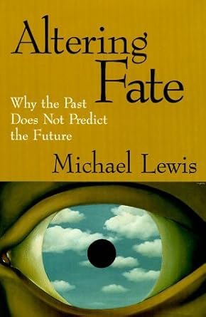 altering fate why the past does not predict the future 1st edition michael lewis 0898628563, 978-0898628562