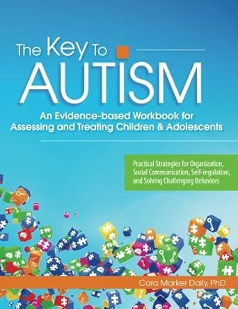 the key to autism an evidence based workbook for assessing and treating children and adolescents 1st edition