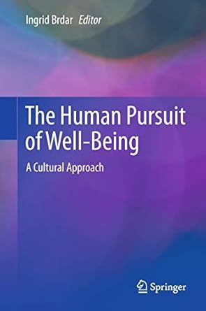 the human pursuit of well being a cultural approach 1st edition ingrid brdar 9400713746, 978-9400713741