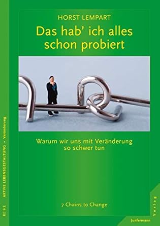 das habe ich alles schon probiert warum wir uns mit veranderung so schwertun7 chains to change 1st edition