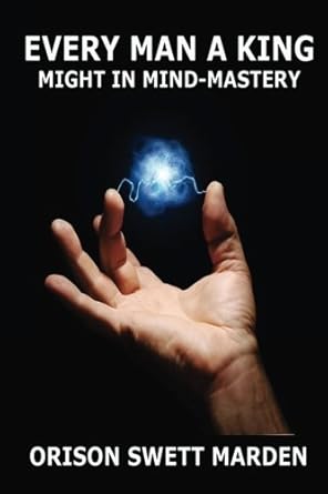 every man a king might in mind mastery 1st edition orison swett marden 3849675920, 978-3849675929
