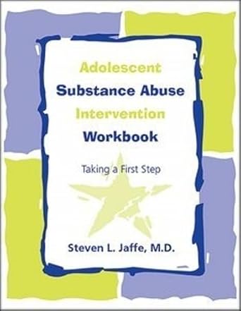 adolescent substance abuse intervention workbook taking a first step 1st edition dr steven l jaffe m d