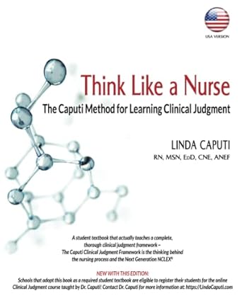 think like a nurse the caputi method for learning clinical judgment 1st edition dr linda caputi 1953294200,