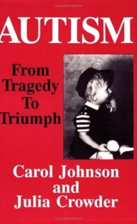 autism from tragedy to triumph 1st edition carol johnson ,julia crowder 0828319650, 978-0828319652