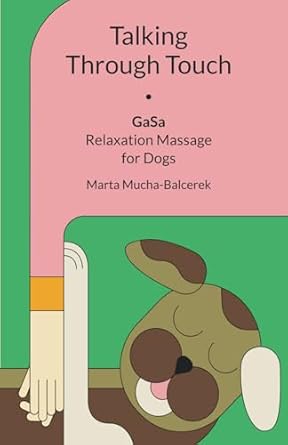 talking through touch gasa relaxation massage for dogs 1st edition marta mucha balcerek 8394291368,