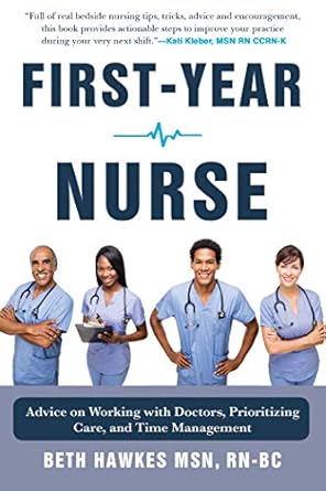 first year nurse advice on working with doctors prioritizing care and time management 1st edition beth hawkes