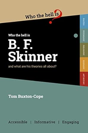 who the hell is b f skinner and what are his theories all about 1st edition tom buxton cope 1999949285,