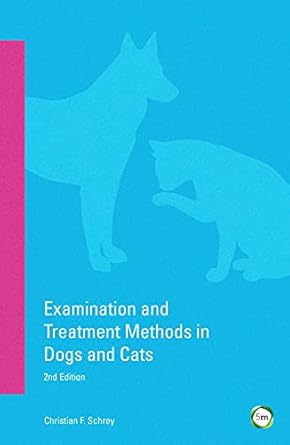 examination and treatment methods in dogs and cats 1st edition christian f schrey ,heidi joeken 1910455164,