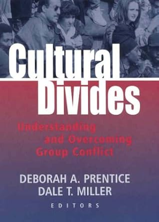 cultural divides understanding and overcoming group conflict 1st edition deborah prentice ,dale miller