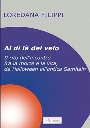 al di la del velo il rito dellincontro fra la morte e la vita da halloween allantica samhain 1st edition