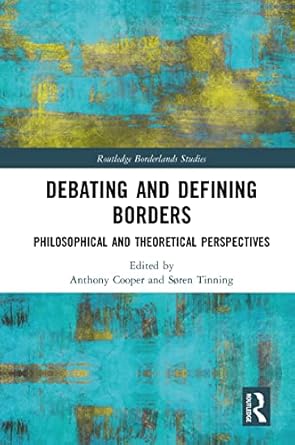 debating and defining borders 1st edition anthony cooper ,soren tinning 0367784904, 978-0367784904