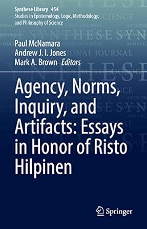 agency norms inquiry and artifacts essays in honor of risto hilpinen 1st edition paul mcnamara ,andrew j i