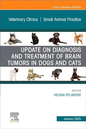 update on diagnosis and treatment of brain tumors in dogs and cats an issue of veterinary clinics of north