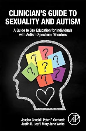 clinicians guide to sexuality and autism a guide to sex education for individuals with autism spectrum