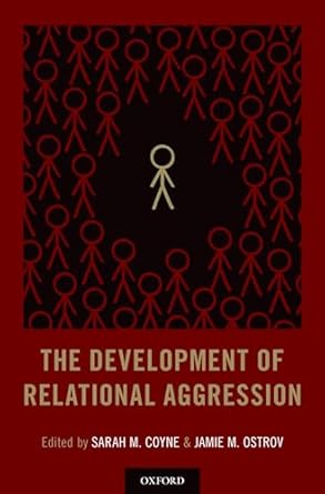 the development of relational aggression 1st edition sarah m coyne ,jamie m ostrov 0190491825, 978-0190491826