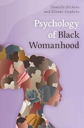 psychology of black womanhood 1st edition danielle dickens ,dionne stephens 1538162806, 978-1538162804