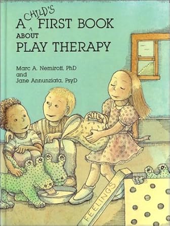 a childs first book about play therapy 1st edition marc a nemiroff ,jane annunziata ,margaret scott