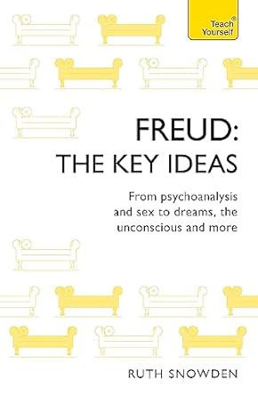 freud the key ideas teach yourself an introduction to freuds pioneering work on psychoanalysis sex dreams and