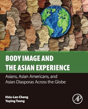 body image and the asian experience asians asian americans and asian diasporas across the globe 1st edition