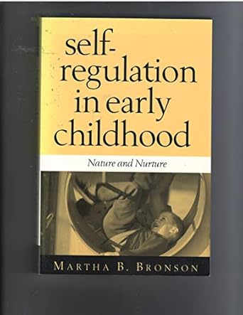 self regulation in early childhood nature and nurture 1st edition martha b bronson 1572307528, 978-1572307520