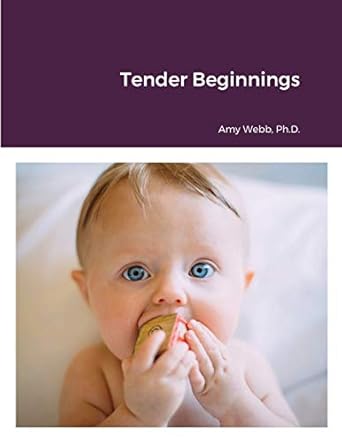 tender beginnings 1st edition amy webb ph d 1716904188, 978-1716904189