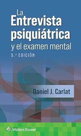 la entrevista psiquiatrica y el examen mental 1st edition daniel j carlat md 841966359x, 978-8419663597