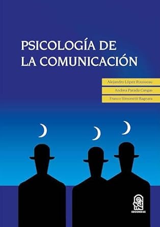 psicologia de la comunicacion 1st edition alejandro lopez rousseau ,andrea parada cangas ,franco simonetti